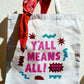 Y'all Means All Tote Bag